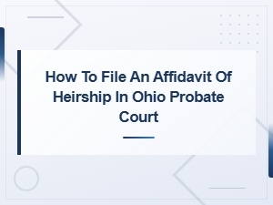 How to File an Affidavit of Heirship in Ohio