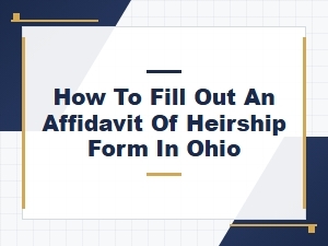 How to Fill Out an Affidavit of Heirship in Ohio