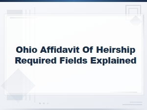 Ohio Affidavit of Heirship: Required Fields Explained